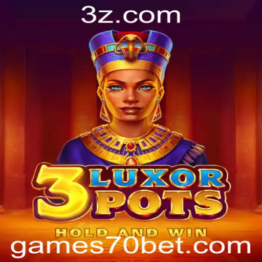 Descubra 3LuxorPots: O Novo Fenômeno com 70Bet